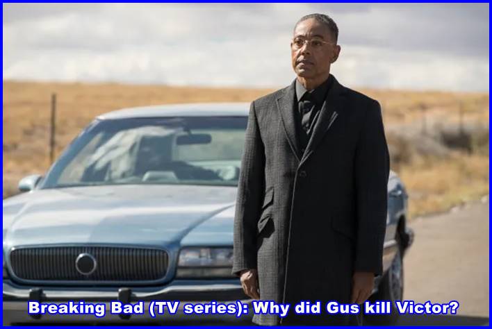 Breaking Bad (TV series): Why did Gus kill Victor?
