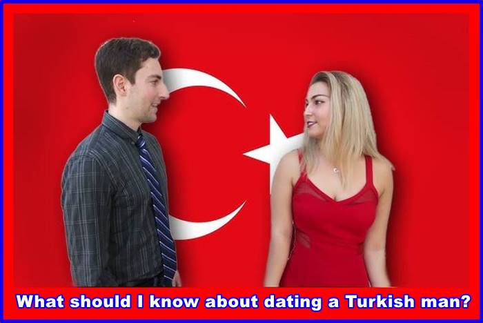 What should I know about dating a Turkish man?