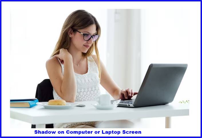 Shadow on Computer or Laptop Screen