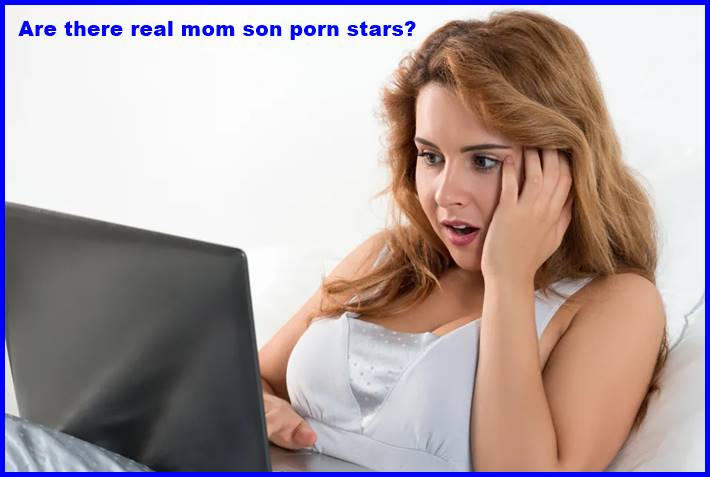 Are there real mom son porn stars?